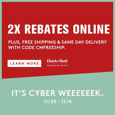 Red and Green back ground It's Cyber Weeeeeek. 11/28-12/4 . 2X the rebates online plus free shipping & same day delivery with code CMFREESHIP. Learn more