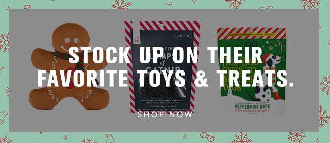 Stock up on their favorite toys and Treats. Shop now